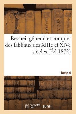 Anatole de Montaiglon - Recueil Général Et Complet Des Fabliaux Des Xiiie Et Xive Siècles. Tome 4, Häftad