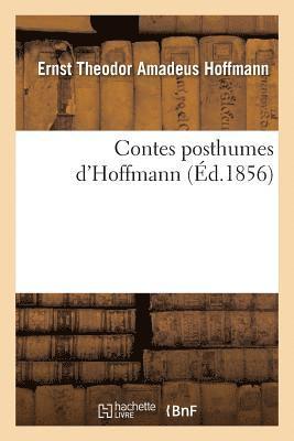 Ernst-Théodor-Amadeus Hoffmann - Contes Posthumes d'Hoffmann, Häftad