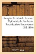 Comptes Rendus Du Banquet Legitimiste de Bordeaux. Rectifications Importantes
