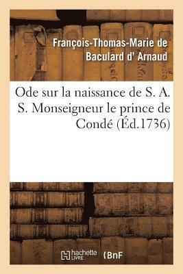 François-Thomas-Marie de Bac D' Arnaud - Ode Sur La Naissance de S. A. S. Monseigneur Le Prince de Condé, Häftad