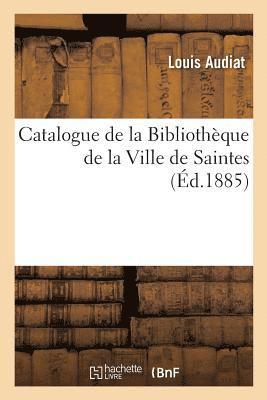 Louis Audiat - Catalogue de la Bibliothèque de la Ville de Saintes, Häftad. Tillgänglighet: Lägg i varukorg
