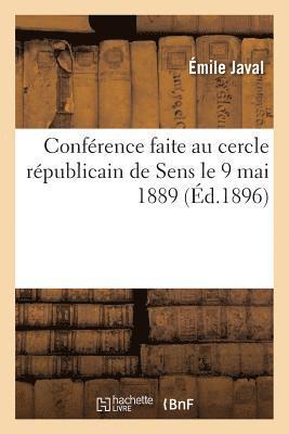 Émile Javal - Conférence Faite Au Cercle Républicain de Sens Le 9 Mai 1889, Häftad. Tillgänglighet: Lägg i varukorg