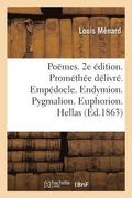 Po�mes. 2e �dition. Prom�th�e D�livr�. Emp�docle. Endymion. Pygmalion. Euphorion. Hellas