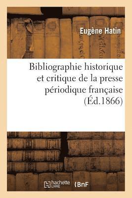 Eugène Hatin - Bibliographie Historique Et Critique de la Presse Périodique Française, Häftad