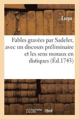 Ésope - Fables Gravées Par Sadeler, Avec Un Discours Préliminaire Et Les Sens Moraux En Distiques, Häftad
