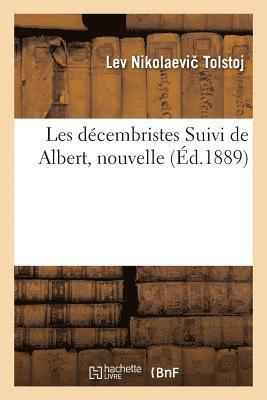 Léon Tolstoï - Les Décembristes Suivi de Albert, Nouvelle, Häftad