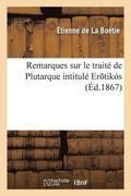 Remarques Sur Le Trait� de Plutarque Intitul� Ero Tiko S