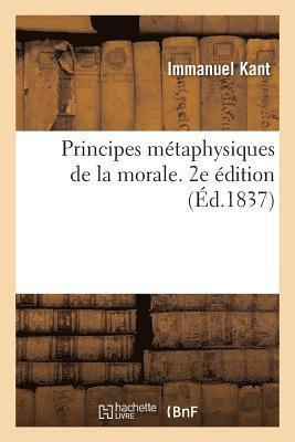Emmanuel Kant - Principes Métaphysiques de la Morale. 2e Édition, Häftad