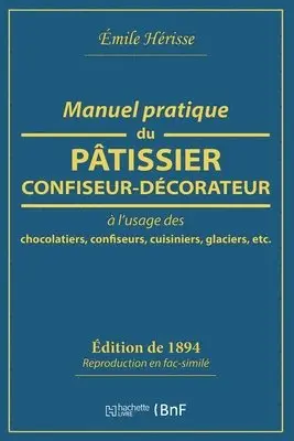 Manuel pratique du pâtissier-confiseur-décorateur