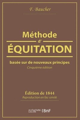 F. BAUCHER, F. Baucher - Méthode d'Équitation Basée Sur de Nouveaux Principes, Häftad. Tillgänglighet: Lägg i varukorg
