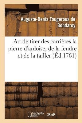 Auguste-Denis Fougeroux de Bondaroy - Art de Tirer Des Carrières La Pierre d'Ardoise, de la Fendre Et de la Tailler, Häftad. Tillgänglighet: Lägg i varukorg