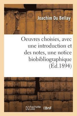 Joachim Du Bellay - Oeuvres Choisies, Avec Une Introduction Et Des Notes, Une Notice Biobibliographique Et Des Sonnets, Häftad