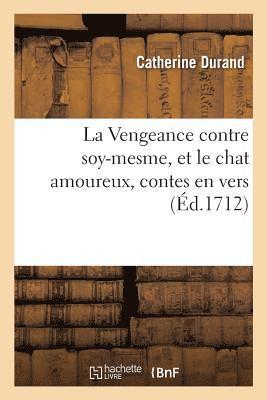 Catherine Durand - Vengeance contre soy-mesme, et le chat amoureux, contes en vers, Häftad. Tillgänglighet: Lägg i varukorg