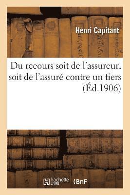 Henri Capitant - Du recours soit de l'assureur, soit de l'assuré contre le tiers, Häftad