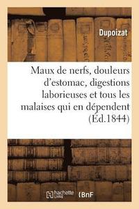 Maux de Nerfs, Douleurs d'Estomac, Digestions Laborieuses, Et Tous Les Malaises Qui En D�pendent