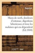Maux de Nerfs, Douleurs d'Estomac, Digestions Laborieuses, Et Tous Les Malaises Qui En D�pendent