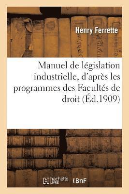 Henry Ferrette - Manuel de législation industrielle, rédigé d'après les programmes des Facultés de droit, Häftad. Tillgänglighet: Lägg i varukorg