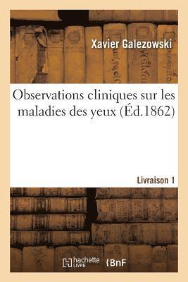 Xavier Galezowski - Observations Cliniques Sur Les Maladies Des Yeux. Livraison 1, Häftad. Tillgänglighet: Lägg i varukorg