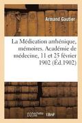 M�dication arrh�nique, m�moires. Acad�mie de m�decine, 11 et 25 f�vrier 1902