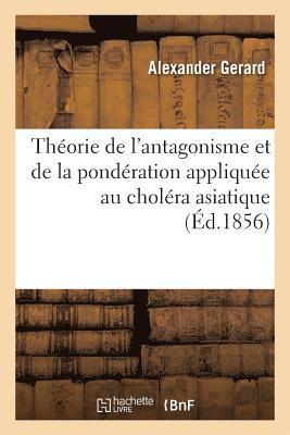 Alexander Gerard - Théorie de l'antagonisme et de la pondération appliquée au choléra asiatique, aux fièvres, Häftad. Tillgänglighet: Lägg i varukorg