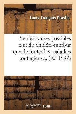Louis-François Graslin - Dissertation Sur Les Seules Causes Possibles Tant Du Choléra-Morbus Que Des Maladies Contagieuses, Häftad