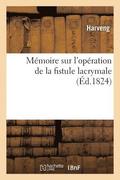 M�moire Sur l'Op�ration de la Fistule Lacrymale