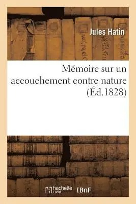 Jules Hatin - Mémoire Sur Un Accouchement Contre Nature, Häftad. Tillgänglighet: Lägg i varukorg