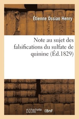 Henry-E - Note Au Sujet Des Falsifications Du Sulfate de Quinine, Häftad