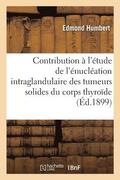 Contribution � l'�tude de l'�nucl�ation Intraglandulaire Des Tumeurs Solides Du Corps Thyro�de