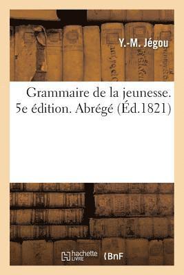 Y -M Jégou - Grammaire de la Jeunesse. 5e Édition. Abrégé, Häftad