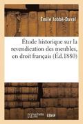Etude Historique Sur La Revendication Des Meubles, En Droit Francais