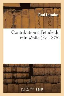 Paul Lemoine - Contribution À l'Étude Du Rein Sénile, Häftad. Tillgänglighet: Lägg i varukorg