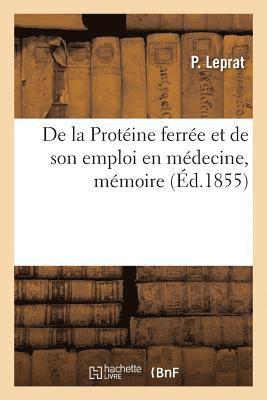 P Leprat - de la Protéine Ferrée Et de Son Emploi En Médecine, Mémoire, Häftad