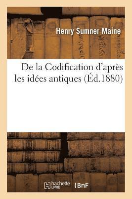Henry Sumner Maine - De la Codification d'après les idées antiques, Häftad. Tillgänglighet: Lägg i varukorg