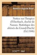 Notice Sur l'Hospice d'Eberbach, Duch� de Nassau. Statistique Des Ali�n�s Du Grand-Duch�