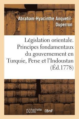 Abraham-Hyacinthe Anquetil-Duperron - Législation Orientale. Principes Fondamentaux Du Gouvernement En Turquie, Perse Et Dans l'Indoustan, Häftad. Tillgänglighet: Lägg i varukorg