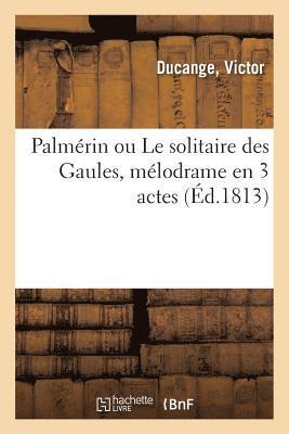 Victor Ducange - Palmérin Ou Le Solitaire Des Gaules, Mélodrame En 3 Actes, Häftad. Tillgänglighet: Lägg i varukorg