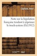 Note Sur La Legislation Francaise Tendant A Reprimer Le Truck-System