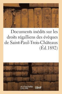 Louis Fillet - Documents Inédits Sur Les Droits Régalliens Des Évêques de Saint-Paul-Trois-Châteaux, Häftad