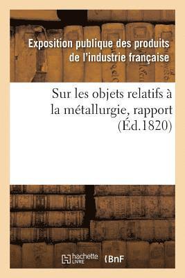 Exposition Publique Des Produits de l'In - Rapport fait au jury central de l'Exposition des produits de l'industrie française de l'année 1819, Häftad. Tillgänglighet: Lägg i varukorg