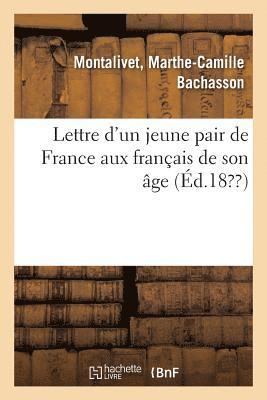 Marthe-Camille Bachasson Montalivet - Lettre d'Un Jeune Pair de France Aux Français de Son Âge, Häftad