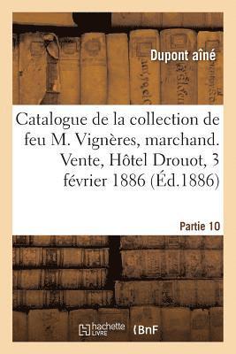 DuPont Aîné - Catalogue de la collection de feu M. Vignères, marchand. Vente, Hôtel Drouot, 3 février 1886, Häftad
