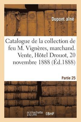 DuPont Aîné - Catalogue de la collection de feu M. Vignères, marchand. Vente, Hôtel Drouot, 20 novembre 1888, Häftad