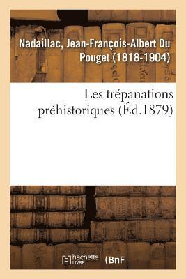 Jean-François-Albert Du Poug Nadaillac - Les Trépanations Préhistoriques, Häftad