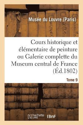 Musée Du Louvre - Cours historique et élémentaire de peinture ou Galerie complette du Museum central de France, Häftad