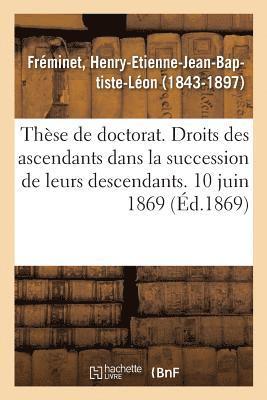 Henry-Etienne-Jean-Baptiste-L Fréminet - Thèse de doctorat. Des droits des ascendants dans la succession de leurs descendants, Häftad. Tillgänglighet: Lägg i varukorg