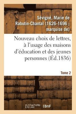 Marie de Rabutin-Chantal de Sévigné - Nouveau Choix de Lettres, À l'Usage Des Maisons d'Éducation Et Des Jeunes Personnes. Tome 2, Häftad