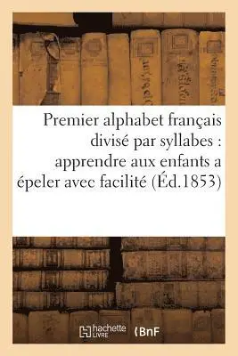Bernadette Martin - Premier Alphabet Français Divisé Par Syllabes Pour Apprendre Aux Enfants a Épeler Avec Facilité, Häftad. Tillgänglighet: Lägg i varukorg