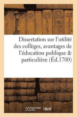 Leclerc - Dissertation Sur l'Utilité Des Collèges Ou Les Avantages de l'Éducation Publique Comparée, Häftad