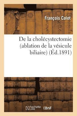 François Calot - de la Cholécystectomie Ablation de la Vésicule Biliaire, Häftad